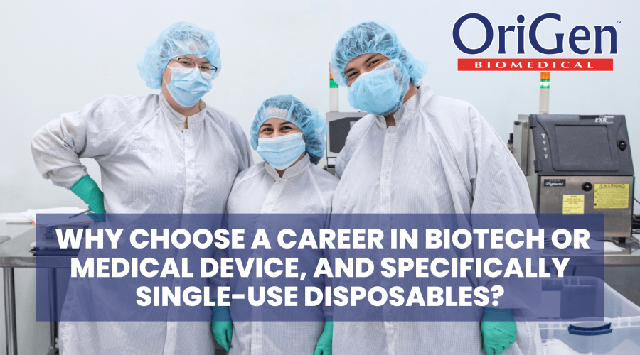 _Why Choose a Career in Biotech or Medical Device, and Specifically Single-Use Disposables (1)